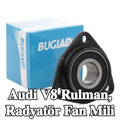 BUGIAD Rulman, radyatör fan mili — Audi V8