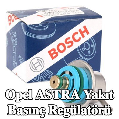 BOSCH Yakıt basınç regülatörü — Opel Astra