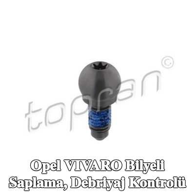 TOPRAN Bilyeli Saplama, debriyaj kontrolü — Opel Vivaro