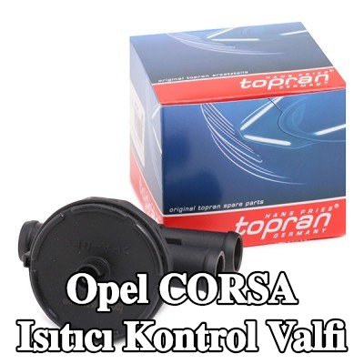 TOPRAN Isıtıcı kontrol valfi — 2001 Opel Corsa