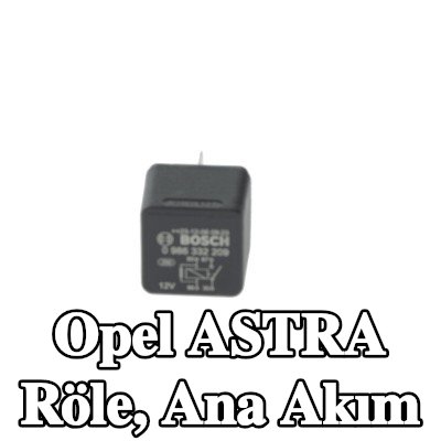 BOSCH Röle, ana akım — 2002 Opel Astra
