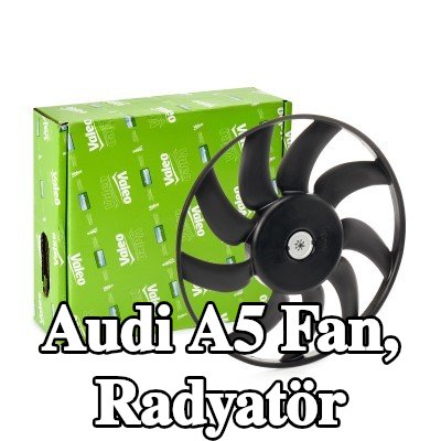 VALEO Fan, radyatör — 2012 Audi A5