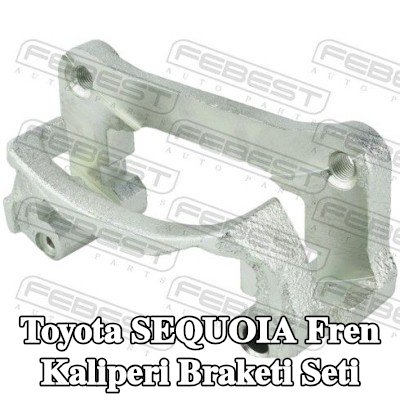 FEBEST Fren Kaliperi Braketi Seti — Toyota Sequoia