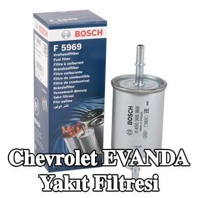 BOSCH Yakıt filtresi — Chevrolet Evanda