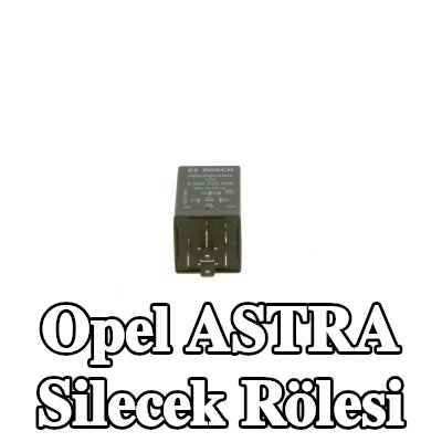 BOSCH Silecek rölesi — Opel Astra