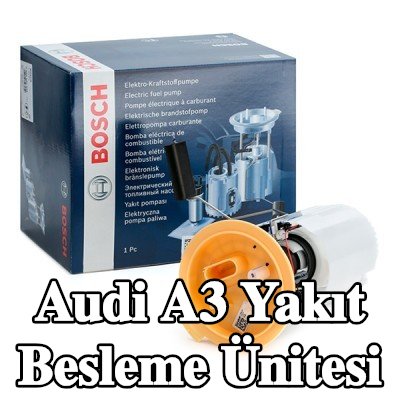 BOSCH Elektrikli yakıt besleme ünitesi — 2012 Audi A3