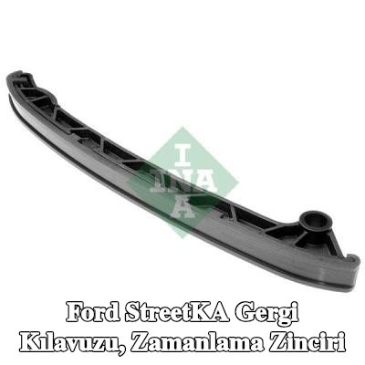 INA Gergi Kılavuzu, zamanlama zinciri — Ford StreetKA