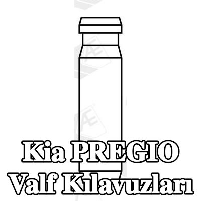 AE Valf Kılavuzları — Kia Pregio