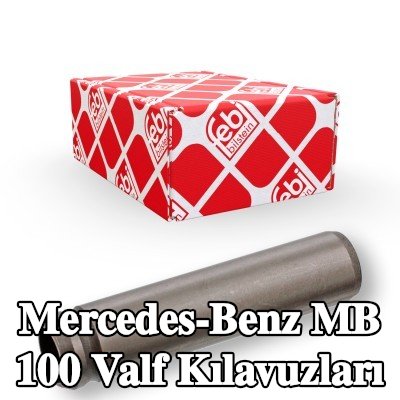 FEBI BILSTEIN Valf Kılavuzları — Mercedes-Benz Mb 100
