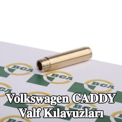 BGA Valf Kılavuzları — Volkswagen Caddy