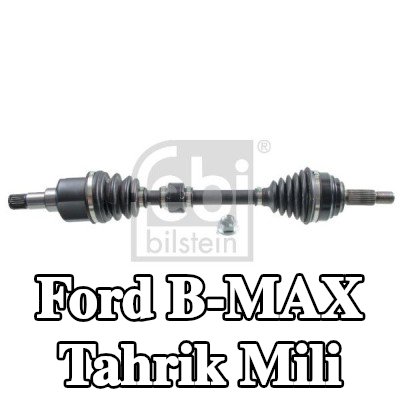 FEBI BILSTEIN Tahrik mili Ön Aks Sol — Ford B-max