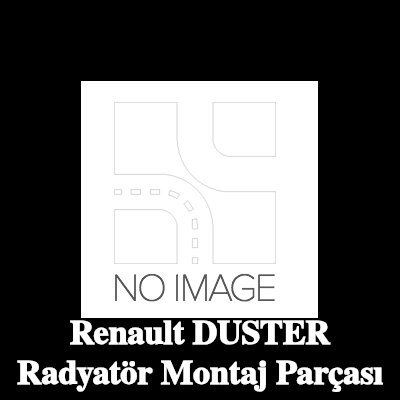 RENAULT Radyatör montaj parçası Sol, Sağ, Üst — Renault Duster