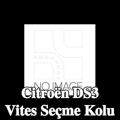 CITROEN/PEUGEOT Vites Seçme Kolu — Citroën Ds3